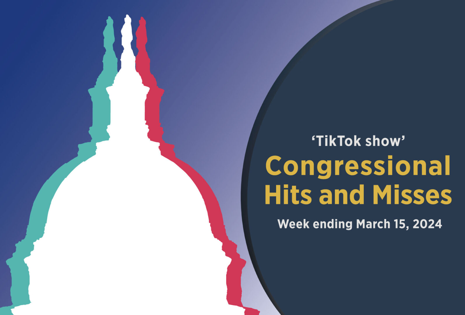 The House puts social media app TikTok on its chopping block in this week’s Congressional Hits and Misses.